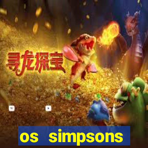 os simpsons assistir dublado